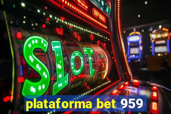 plataforma bet 959